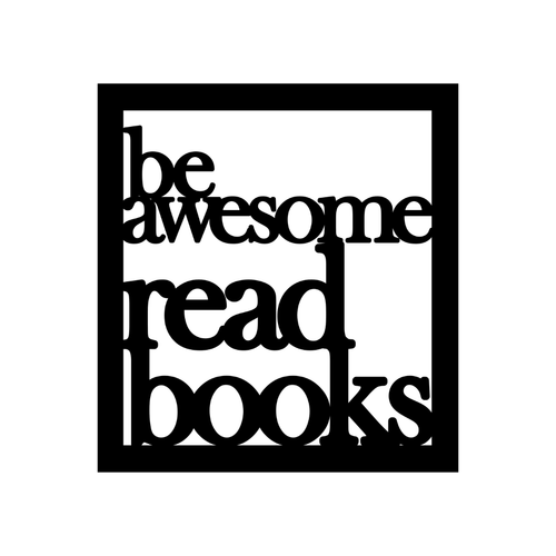 Be Awesome Read Books | Inspirational Reading Metal Wall Art crafted from premium laser-cut powder-coated steel.