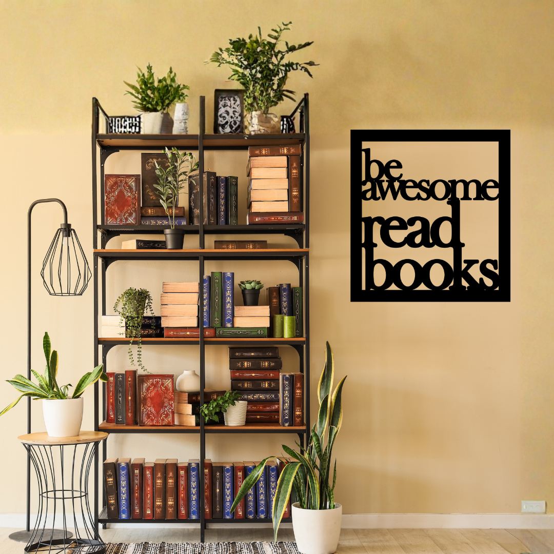 Be Awesome Read Books | Inspirational Reading Metal Wall Art showcased beside a bookshelf filled with books and decorative plants.