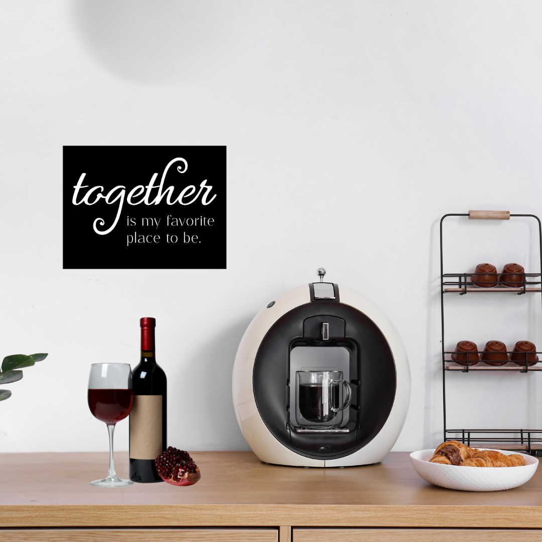 Better Together | Together Is My Favorite Place To Be Metal Wall Art displayed above a modern coffee station and kitchen counter.