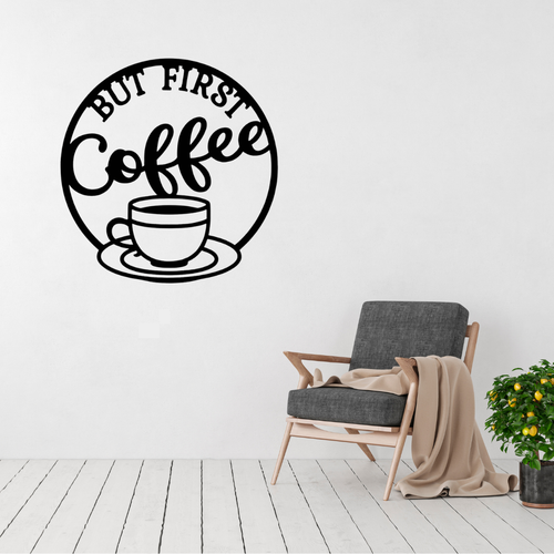 But First Coffee | Coffee Lover Metal Wall Art displayed in a bright modern living room, featuring a stylish coffee cup and bold "But First Coffee" typography within a circular frame.