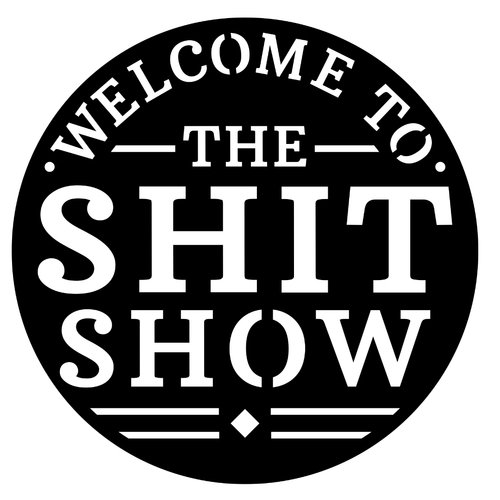 Chaos Welcome Welcome to the Shit Show metal wall art isolated on a white background showing bold circular vintage-style typography