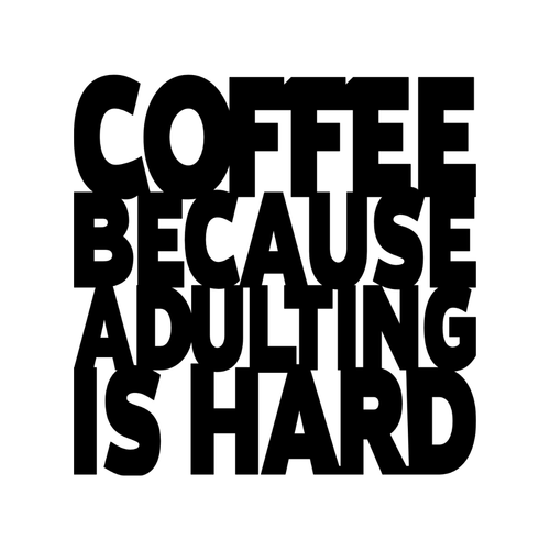 Coffee Because Adulting Is Hard | Funny Coffee Metal Wall Art made from premium laser-cut powder-coated steel.