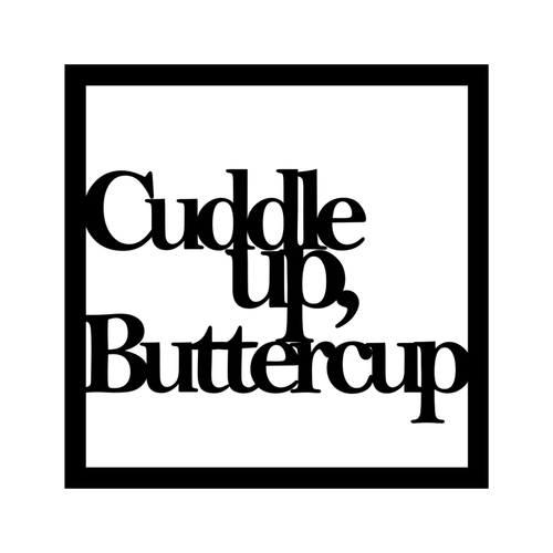 Cuddle Up Buttercup | Bedroom Quote Metal Wall Art made from premium laser-cut powder-coated steel.