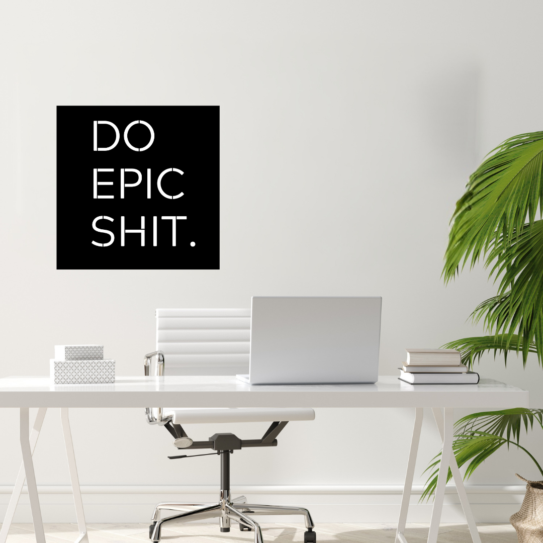 Do Epic Sht | Motivational Typography Metal Wall Art showcased above a modern office desk.