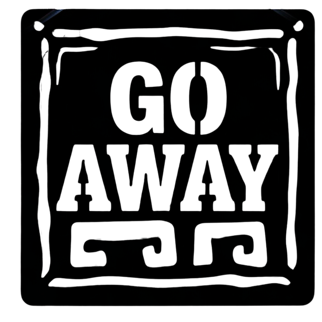 Go Away | Humorous Rustic Metal Wall Sign featuring bold western-style lettering inside a decorative rustic border.