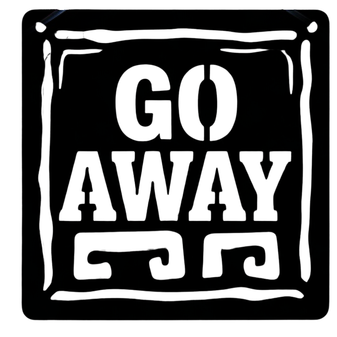 Go Away | Humorous Rustic Metal Wall Sign featuring bold western-style lettering inside a decorative rustic border.