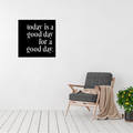 Inspirational & Uplifting | Today Is A Good Day For A Good Day Metal Wall Art displayed in a modern living room.