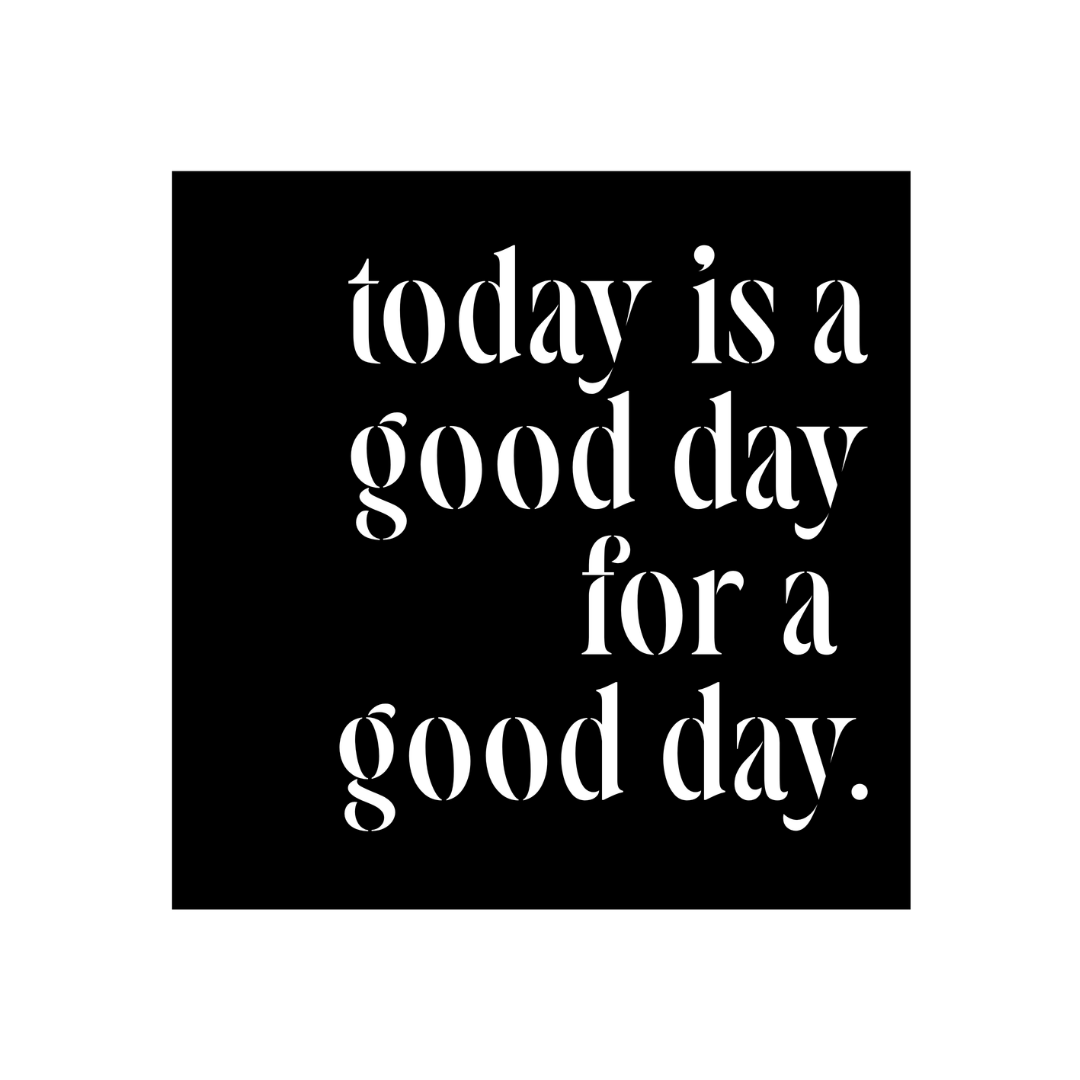 Inspirational & Uplifting | Today Is A Good Day For A Good Day Metal Wall Art crafted from premium laser-cut powder-coated steel.