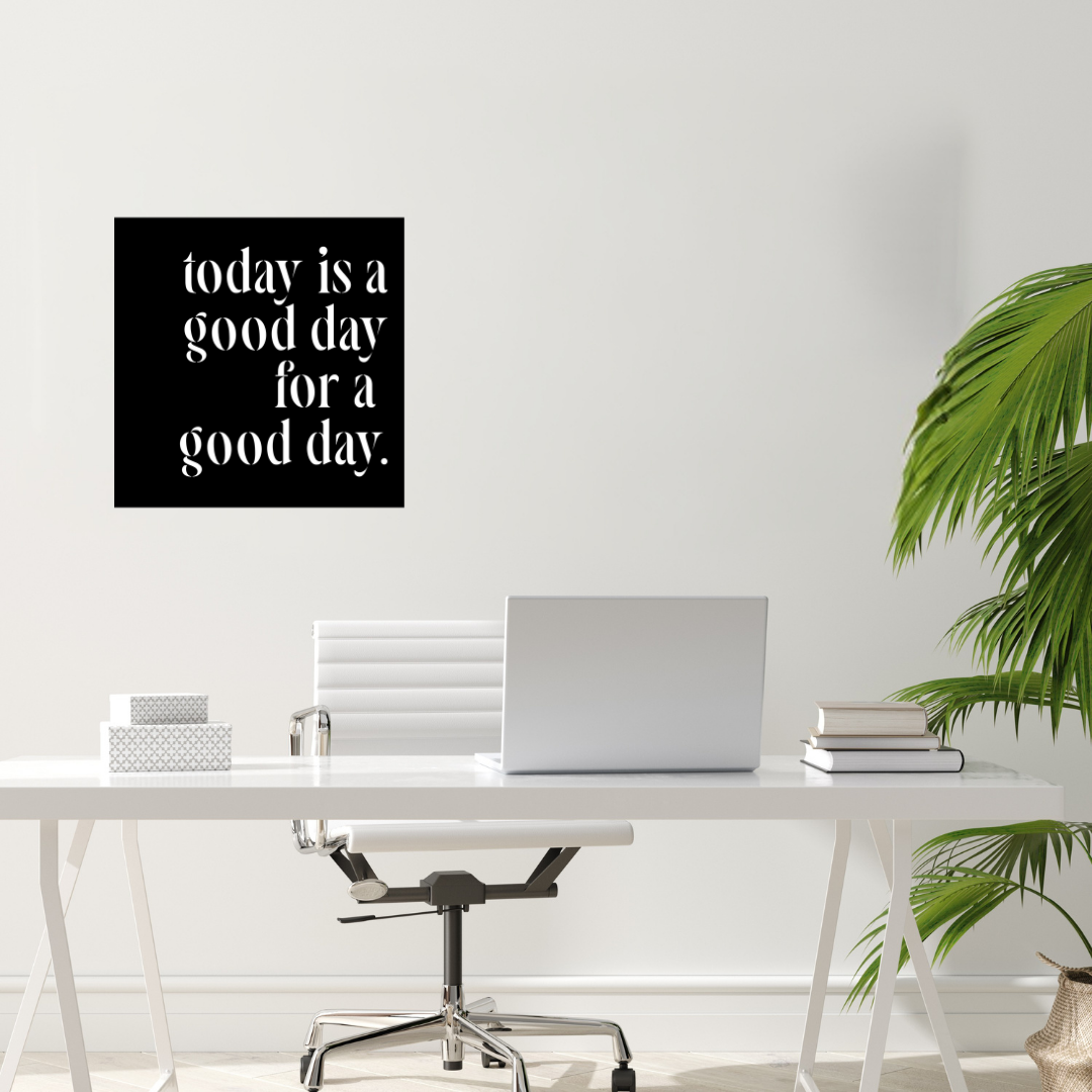 Inspirational & Uplifting | Today Is A Good Day For A Good Day Metal Wall Art showcased in a bright contemporary home office.