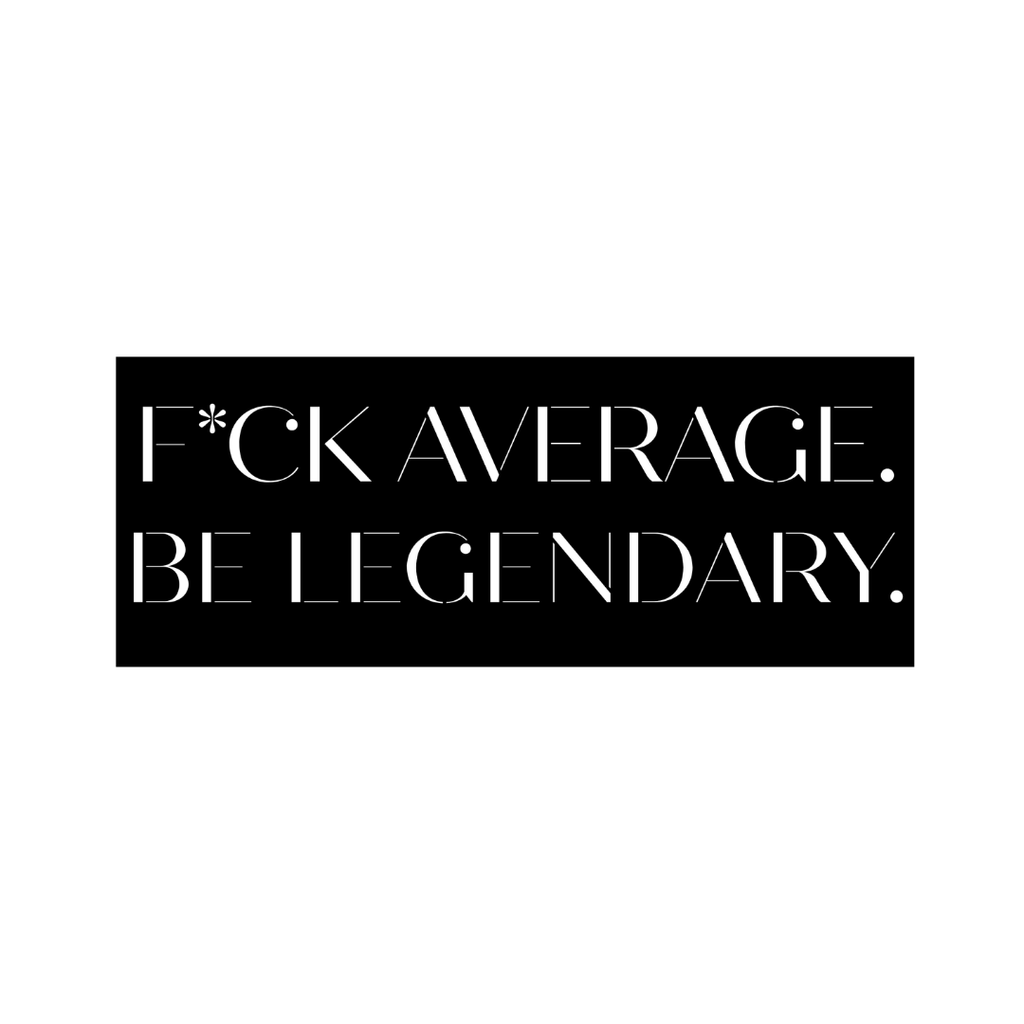 Legendary Living | "Fck Average, Be Legendary" Metal Wall Art crafted from premium laser-cut powder-coated steel.