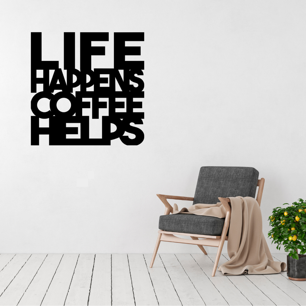 Life Happens Coffee Helps | Coffee Quote Metal Wall Art displayed in a modern living space above a contemporary accent chair.