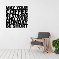 May Your Coffee Be Strong & Your Monday Be Short | Funny Coffee Metal Wall Art displayed above a modern accent chair in a contemporary living space.