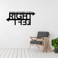 New Directions | When Nothing Goes Right Go Left Metal Wall Art displayed in a modern living room.