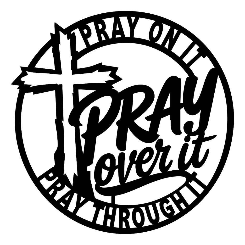 Pray on it pray over it pray through it inspirational metal wall art on white background