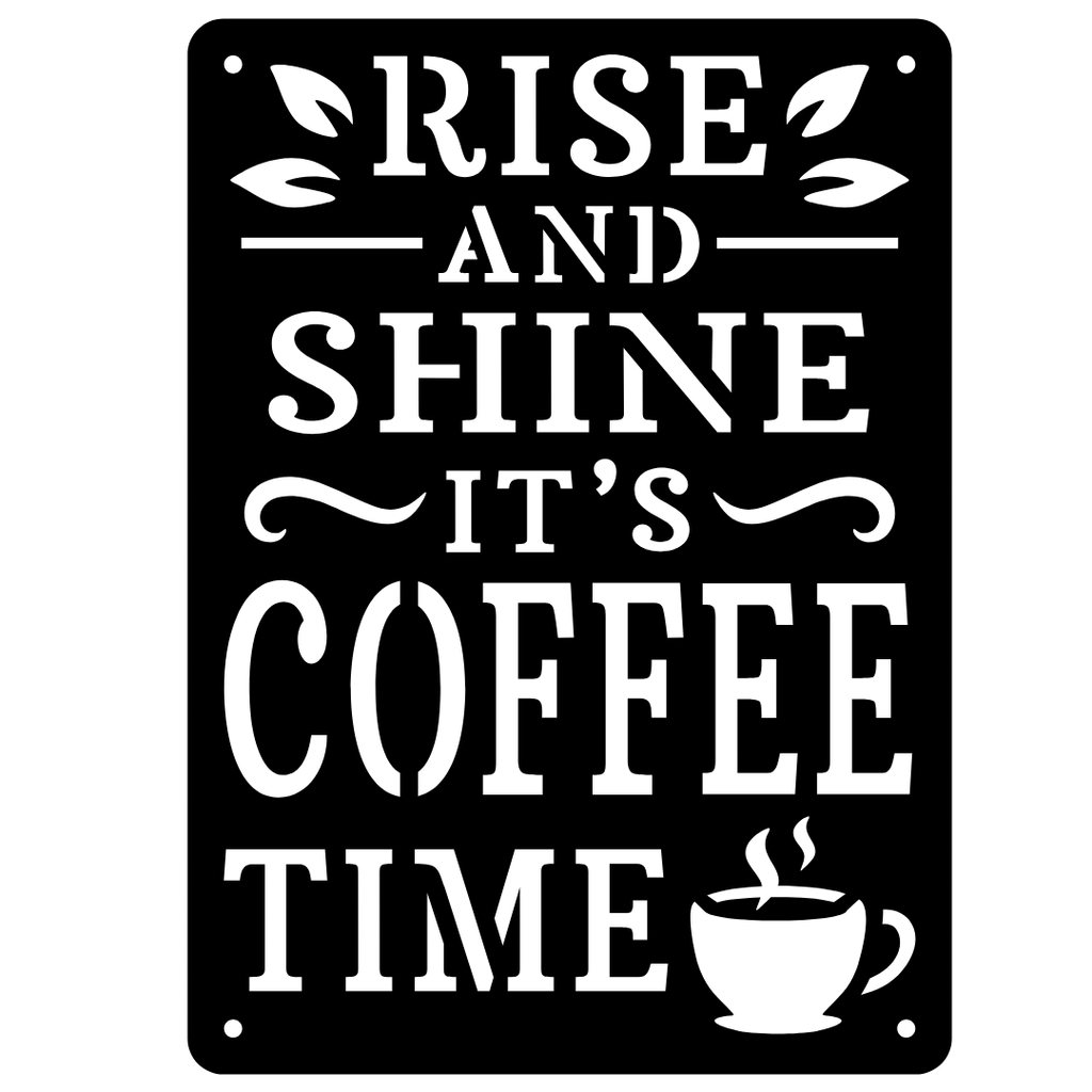 Rise and Shine Coffee Time metal wall sign isolated on a white background featuring bold lettering and a coffee cup