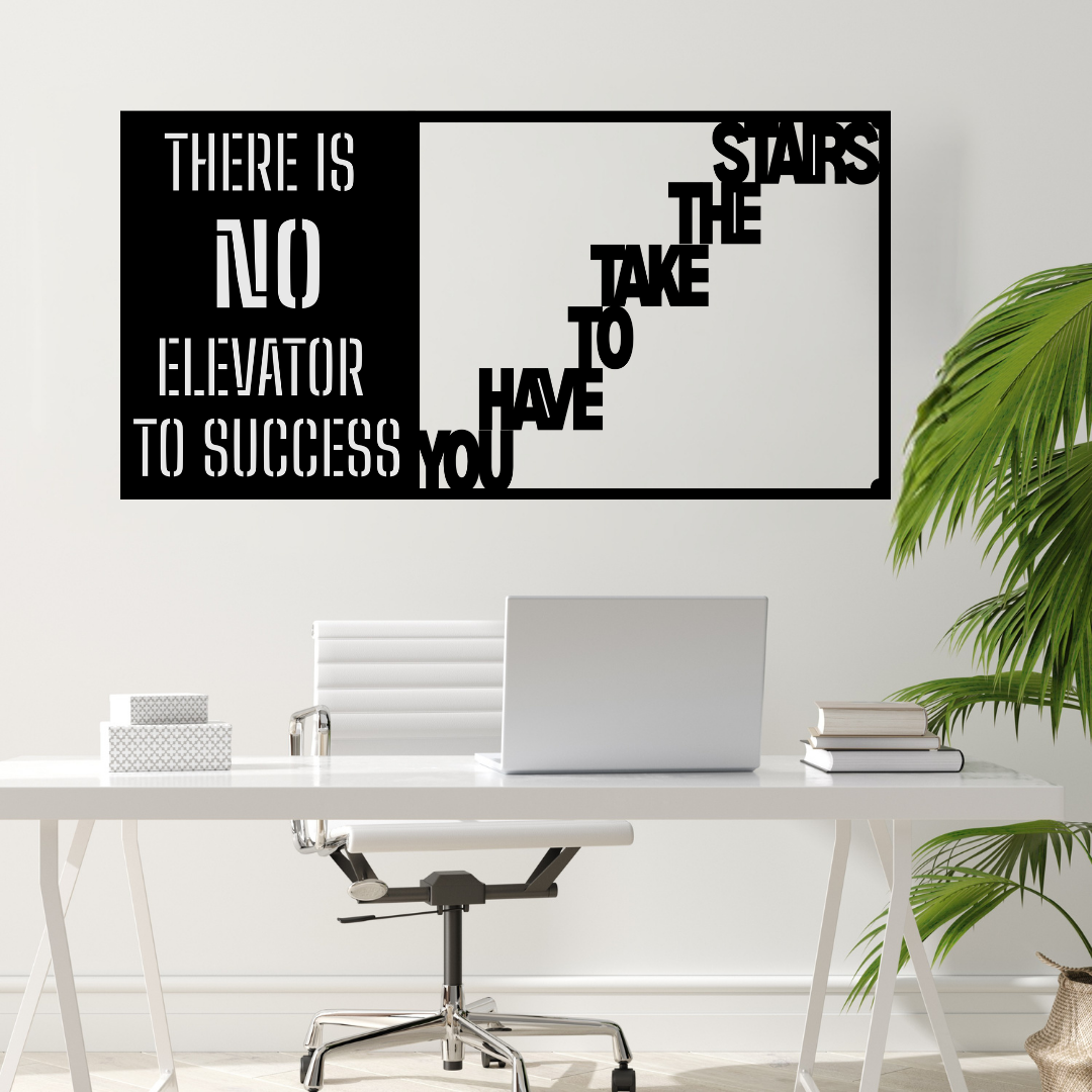 Steps To Success | There Is No Elevator to Success Metal Wall Art crafted from premium laser-cut powder-coated steel.