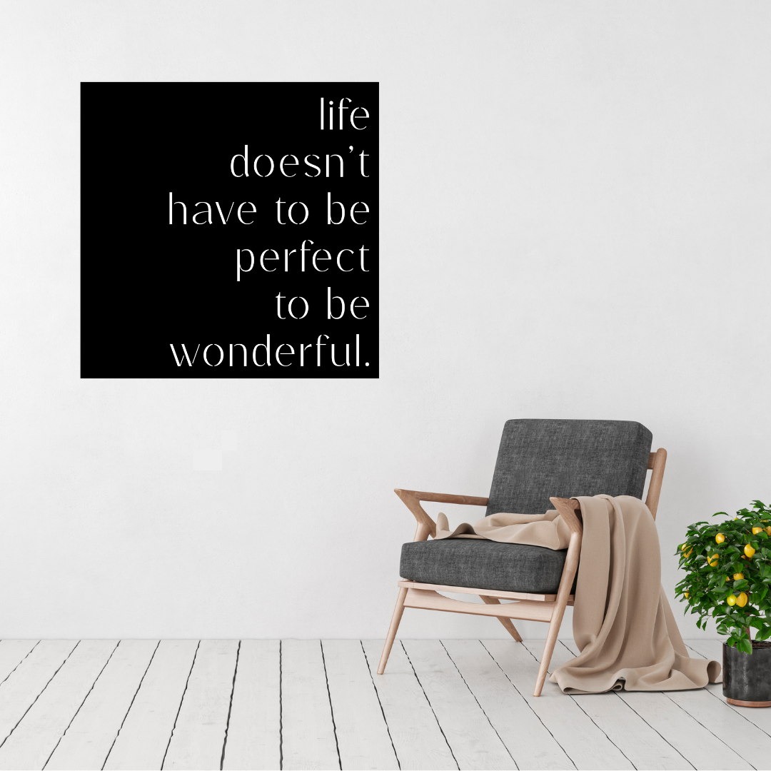 Wonderful Life | Life Doesn't Have To Be Perfect To Be Wonderful Metal Wall Art displayed in a modern living room.