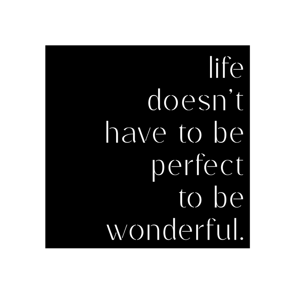 Wonderful Life | Life Doesn't Have To Be Perfect To Be Wonderful Metal Wall Art crafted from premium laser-cut powder-coated steel.
