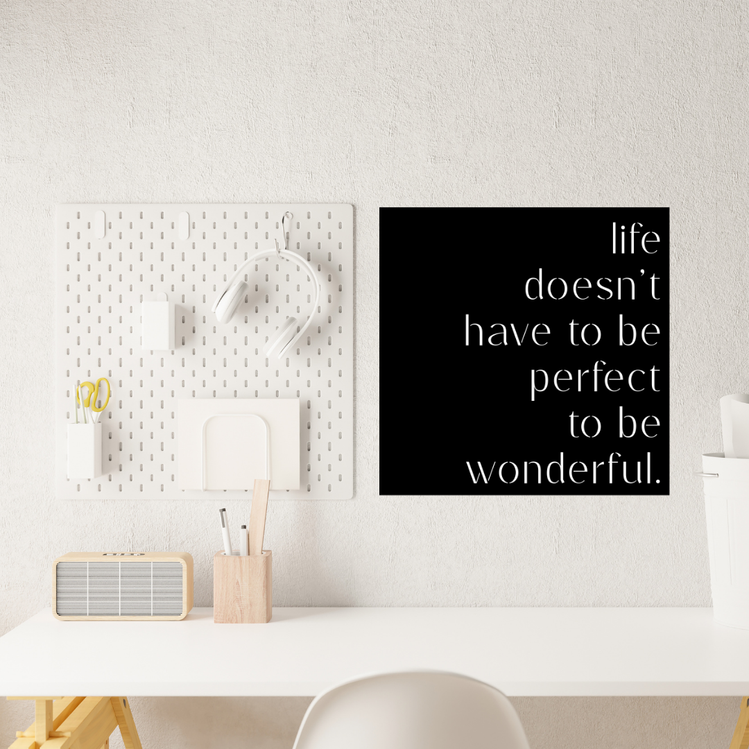 Wonderful Life | Life Doesn't Have To Be Perfect To Be Wonderful Metal Wall Art featured in a modern home office